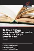 Cover: Badanie wplywu programu SGSY na poziom wiedzy, dochody i zatrudnienie - Wydawnictwo Nasza Wiedza