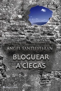 Enlarge image Cover: Bloguear a ciegas - El Barco Ebrio
