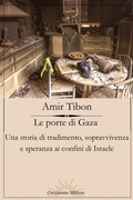 Cover: Le porte di Gaza. Una storia di tradimento, sopravvivenza e speranza ai confini di Israele - Iride;Orizzonte Milton Editore