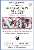 Cover: After-Action Reviews Simplified: After-Action Reviews Are Simulated Training Exercises That Observe, Measure, and Review a Team's Performance against Established Standards to Enhance Their Proficiency (Best Practices Simplified, #25) - Edward J. Murphy
