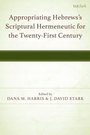Cover: Appropriating Hebrews's Scriptural Hermeneutic for the Twenty-First Century - T&T Clark
