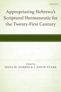 Cover: Appropriating Hebrews's Scriptural Hermeneutic for the Twenty-First Century - T&T Clark