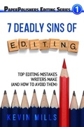 Cover: The 7 Deadly Sins of Editing: Top Editing Mistakes Writers Make (And How To Avoid Them) - Kevin Mills