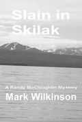 Cover: Slain in Skilak: Betrayal Leads To Murder - MARK WILKINSON