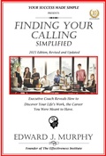 Cover: Finding Your Calling Simplified: Executive Coach Reveals How to Discover Your Lifes Work, the Career You Were Meant to Have. (Managing Your Career Made Simple, #37) - Edward J. Murphy