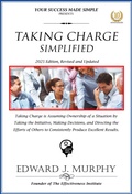 Cover: Taking Charge Simplified: Taking Charge Is Assuming Ownership of a Situation by Taking the Initiative, Making Decisions, and Directing the Efforts of Others to Consistently Produce Excellent Results. (Best Practices Simplified, #27) - Edward J. Murphy