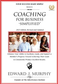 Cover: Coaching for Business Simplified: Enhance Your Ability to Facilitate, Guide, and Support a Member's Progress Toward Achieving Their Goals to Consistently Produce Excellent Results. (Business Skills Simplified, #15) - Edward J. Murphy