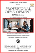 Cover: Professional Development Simplifies: Executive Coach Reveals How to Enhance and Maintain Your Skills to Remain Highly Marketable Regardless of Your Age. (Managing Your Career Made Simple, #39) - Edward J. Murphy