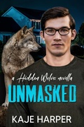 Cover: Unmasked: A Hidden Wolves Novella - Kaje Harper