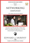 Cover: Networking Simplified: Executive Reveals How to Find a New Job by Networking the Right Way to Get Your Resume Read by Hiring Managers. (Managing Your Career Made Simple, #33) - Edward J. Murphy