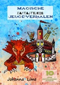 Cover: Magische Fantastische Jeugdverhalen (10 jaar auteur, #4) - Johanna Lime