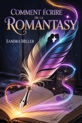 Cover: COMMENT &Eacute;CRIRE DE LA ROMANTASY (Aide &agrave; l'&eacute;criture, #15) - Sandra Miller
