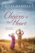 Cover: Choices of the Heart (Broken Bow Brides, #2) - Julia Daniels