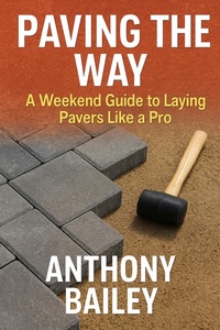 Enlarge image Cover: Paving the Way;Guide to Laying Pavers - Anthony Bailey