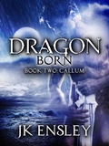 Cover: Book 2: Callum (Dragon Born, #2) - JK Ensley