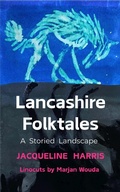 Cover: Lancashire Folktales: A Storied Landscape - Jacqueline Harris