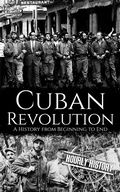Cover: Cuban Revolution: A History from Beginning to End - Hourly History