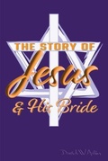 Cover: The Story of Jesus & His Bride - Tzadik Publications