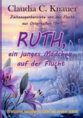 Cover: Ruth, ein junges M&auml;dchen auf der Flucht. Zeitzeugen-Berichte von der Flucht aus Ostpreu&szlig;en 1945 - epubli