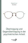 Cover: &Uuml;bertragung und Gegen&uuml;bertragung in der psychiatrischen Arbeit - Psychiatrie Verlag