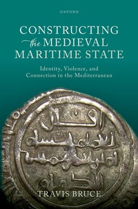 Enlarge image Cover: Constructing the Medieval Maritime State - Oxford University Press