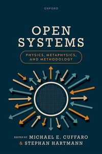 Enlarge image Cover: Open Systems: Physics, Metaphysics, and Methodology - Oxford University Press