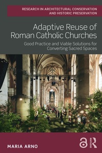 Enlarge image Cover: Adaptive Reuse of Roman Catholic Churches - Routledge
