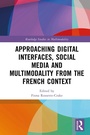 Cover: Approaching Digital Interfaces, Social Media and Multimodality from the French Context - Routledge