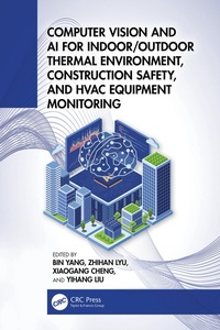 Enlarge image Cover: Computer Vision and AI for Indoor/Outdoor Thermal Environments and HVAC Equipment Monitoring - CRC Press