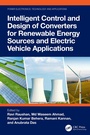 Cover: Intelligent Control and Design of Converters for Renewable Energy Sources and Electric Vehicle Applications - CRC Press