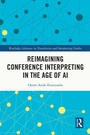 Cover: Reimagining Conference Interpreting in the Age of AI - Routledge