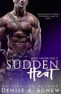 Cover: Sudden Heat (Love Under Fire Book 1) - Denise A. Agnew