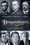 Cover: Dragonslayers: Six Presidents and Their War with the Swamp - Post Hill Press