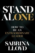 Cover: Stand Alone: How to Be an Extraordinary Leader - Post Hill Press