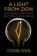 Cover: A Light From Zion: Why Israeli Innovation Matters to the World - Post Hill Press