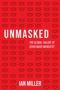 Cover: Unmasked: The Global Failure of COVID Mask Mandates - Post Hill Press