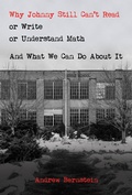 Cover: Why Johnny Still Can't Read or Write or Understand Math: And What We Can Do About It - Post Hill Press