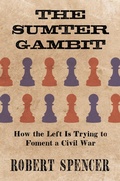 Cover: The Sumter Gambit: How the Left Is Trying to Foment a Civil War - Post Hill Press