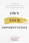 Cover: Own Your Opportunities: A Story of Self-Discovery and Self-Determination - Post Hill Press