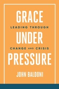 Cover: Grace Under Pressure: Leading Through Change and Crisis - Post Hill Press
