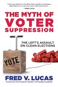 Cover: The Myth of Voter Suppression: The Left's Assault on Clean Elections - Post Hill Press