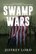 Cover: Swamp Wars: Donald Trump and the New American Populism vs. The Old Order - Post Hill Press