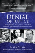 Cover: Denial of Justice: Dorothy Kilgallen, Abuse of Power, and the Most Compelling JFK Assassination Investigation in History - Post Hill Press