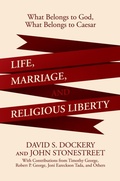 Cover: Life, Marriage, and Religious Liberty: What Belongs to God, What Belongs to Caesar - Post Hill Press
