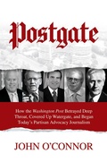 Cover: Postgate: How the Washington Post Betrayed Deep Throat, Covered Up Watergate, and Began Today's Partisan Advocacy Journalism - Post Hill Press