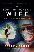 Cover: The Body Snatcher's Wife: My Life with a Monster - Post Hill Press