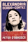 Cover: Alexandria Ocasio-Cortez: Her Mysterious Rise from Bartender to Congresswoman: An Unauthorized Biography - Post Hill Press