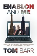 Cover: Enablon and Me: When the Sustainable Software Company Met an Unsustainable Old Man - Post Hill Press