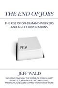 Cover: The End of Jobs: The Rise of On-Demand Workers and Agile Corporations - Post Hill Press