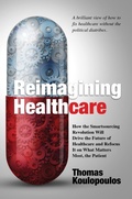 Cover: Reimagining Healthcare: How the Smartsourcing Revolution Will Drive the Future of Healthcare and Refocus It on What Matters Most, the Patient - Post Hill Press
